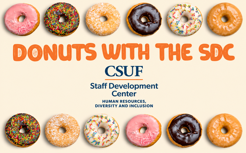 Graphic with two rows of assorted donuts surrounding text that reads “DONUTS WITH THE SDC,” “CSUF,” “Staff Development Center,” and “HUMAN RESOURCES, DIVERSITY AND INCLUSION.”
