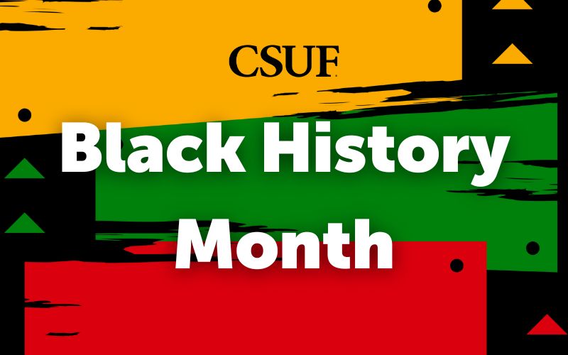 Black History Month text with colorful horizontal bands and abstract shapes. Transcribed Text:  CSUF Black History Month