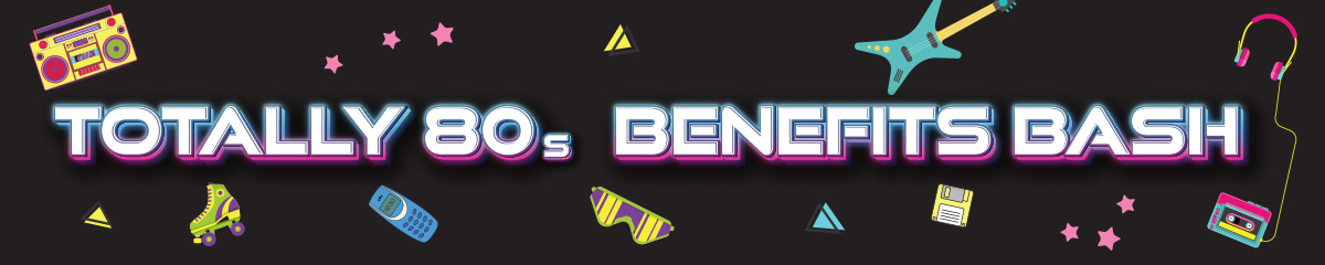 Event graphic for "Totally 80s Benefits Bash" featuring colorful 1980s-themed icons like a boombox, roller skates, and a guitar on a black background.
