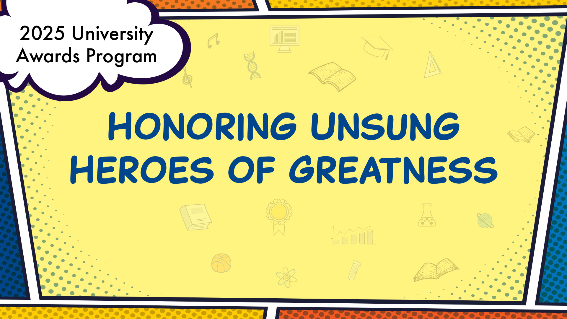 Comic-style image with text "2025 University Awards Program" and "Honoring Unsung Heroes of Greatness" on a yellow background.